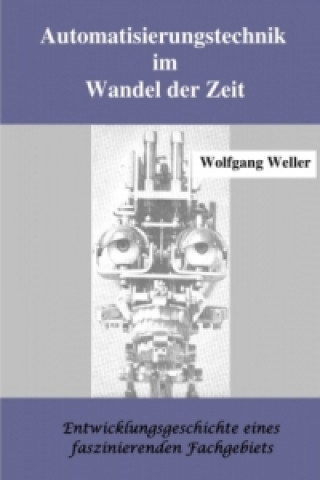 Kniha Automatisierungstechnik im Wandel der Zeit Wolfgang Weller