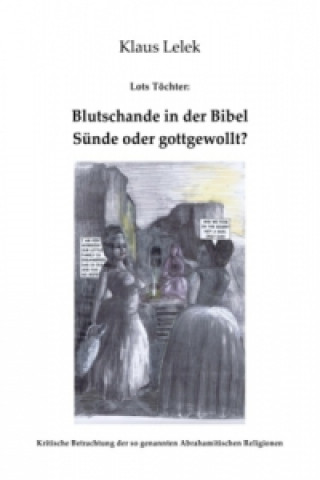 Knjiga Lots Töchter: Blutschande in der Bibel - gottgewollt? Klaus Lelek