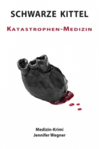 Knjiga SCHWARZE KITTEL - Katastrophen-Medizin Jennifer Wegner