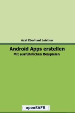 Kniha Android Apps erstellen Axel Eberhard Leistner