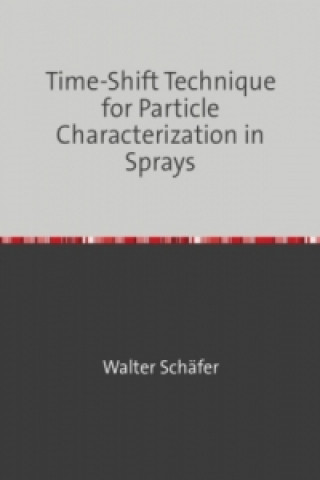 Carte Time-Shift Technique for Particle Characterization in Sprays Walter Schäfer