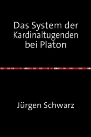 Książka Das System der Kardinaltugenden bei Platon Jürgen Schwarz