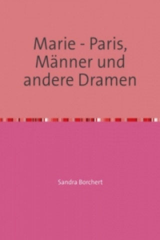 Carte Marie - Paris, Männer und andere Dramen Sandra Borchert