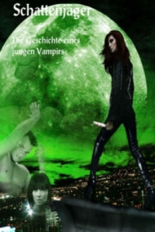 Knjiga Schattenjäger - Die Geschichte eines jungen Vampirs Katrin Lindemann
