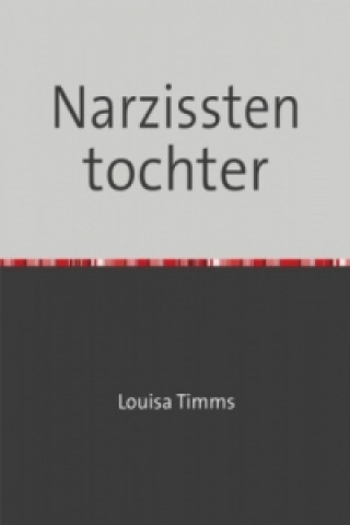 Kniha Narzissten tochter Louisa Timms