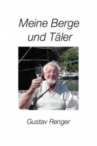 Könyv Meine Berge und Täler Gustav Renger