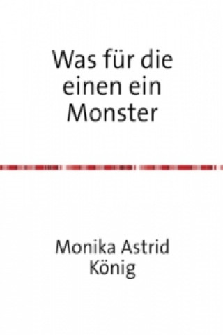 Книга Was für die einen ein Monster Monika Astrid König