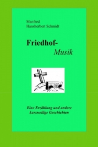 Książka Friedhof-Musik Manfred Hansherbert Schmidt