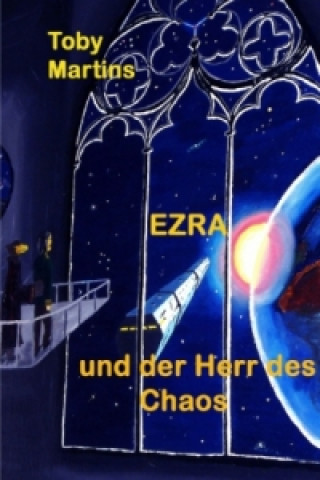 Kniha EZRA - und der Herr des Chaos Toby Martins