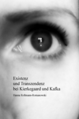 Buch Existenz und Transzendenz bei Kierkegaard und Kafka Hanna Rollmann-Romanowski