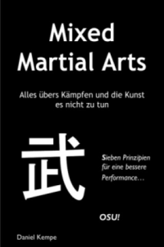 Książka Mixed Martial Arts - Alles übers Kämpfen und die Kunst es nicht zu tun Daniel Kempe