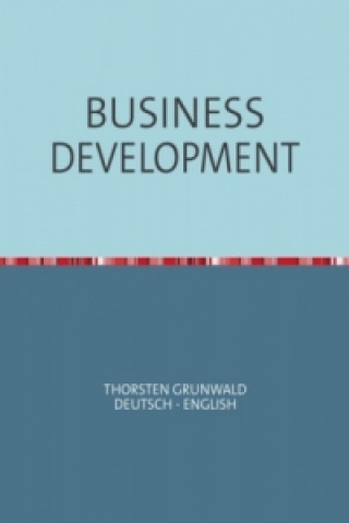 Könyv BUSINESS DEVELOPMENT Thorsten Grunwald