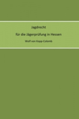 Könyv Jagdrecht für die Jägerprüfung in Hessen 