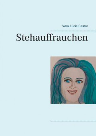 Knjiga Stehauffrauchen Vera Lucia Castro