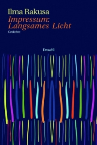 Livre Impressum: Langsames Licht Ilma Rakusa