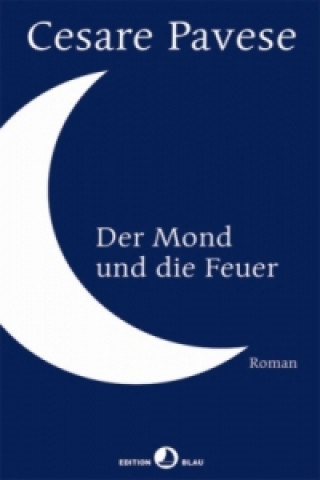 Kniha Der Mond und die Feuer Cesare Pavese