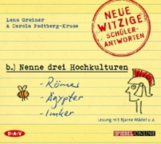 Audio »Nenne drei Hochkulturen: Römer, Ägypter, Imker«. Neue witzige Schülerantworten und Lehrergeschichten, 1 Audio-CD Lena Greiner