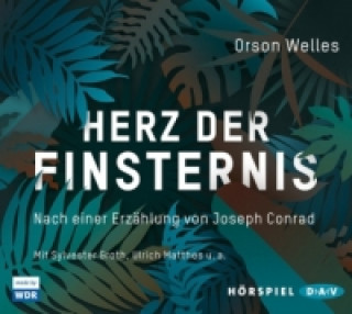 Audio Herz der Finsternis. Nach einer Erzählung von Joseph Conrad, 2 Audio-CD Orson Welles