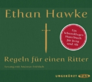 Audio Regeln für einen Ritter, 2 Audio-CDs Ethan Hawke