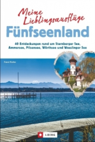 Книга Meine Lieblingsausflüge Fünfseenland Franzi Fischer