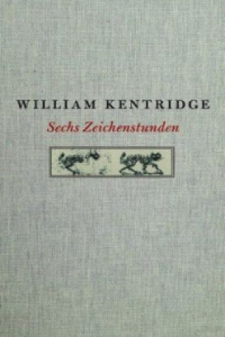 Kniha William Kentridge. Sechs Zeichenstunden William Kentridge