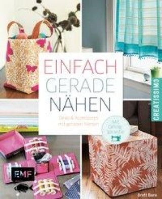 Könyv Einfach gerade nähen - Deko und Accessoires mit geraden Nähten Brett Bara