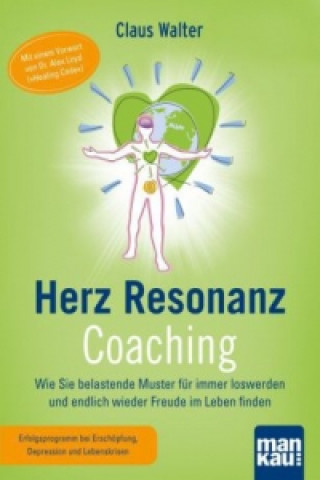 Buch Herz-Resonanz-Coaching. Wie Sie belastende Muster für immer loswerden und endlich wieder Freude im Leben finden Claus Walter