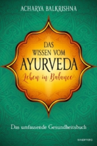 Book Das Wissen vom Ayurveda - Leben in Balance Acharya Balkrishna