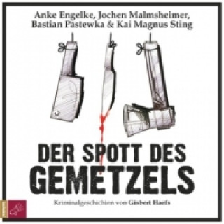 Hanganyagok Der Spott des Gemetzels, 2 Audio-CDs Gisbert Haefs