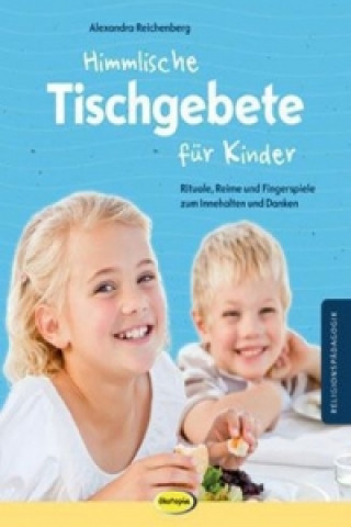 Kniha Himmlische Tischgebete für Kinder Alexandra Reichenberg