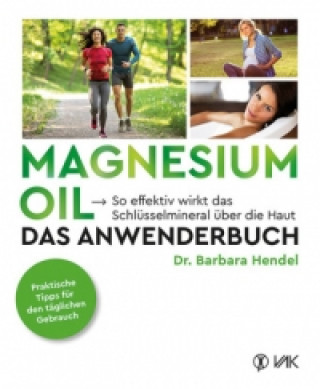 Knjiga Magnesium Oil - Das Anwenderbuch Barbara Hendel