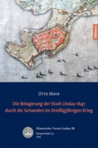 Kniha Die schwedische Belagerung der Reichsstadt Lindau 1647 Otto Mayr