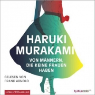 Audio Von Männern, die keine Frauen haben, 6 Audio-CD Haruki Murakami