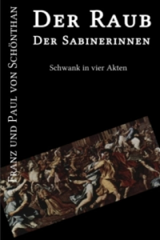 Buch Der Raub der Sabinerinnen Franz und Paul von Schönthan