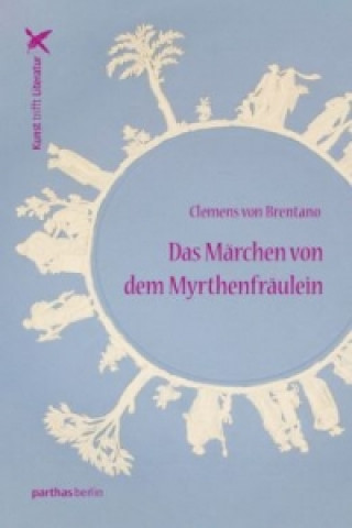 Carte Das Märchen von dem Myrthenfräulein Clemens von Brentano