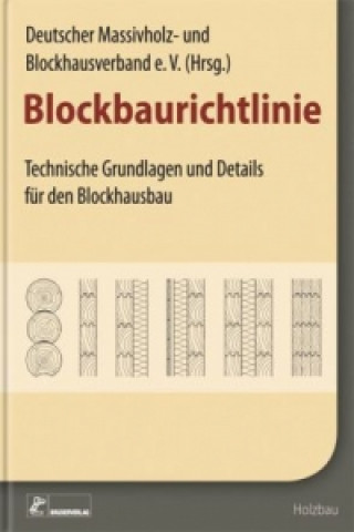 Könyv Blockbaurichtlinie Deutscher Massivholz- und Blockhausverband (DMBV)