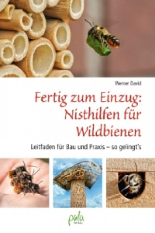Knjiga Fertig zum Einzug: Nisthilfen für Wildbienen Werner David
