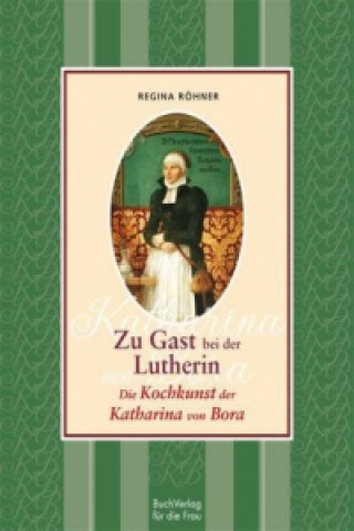 Kniha Zu Gast bei der Lutherin Regina Röhner
