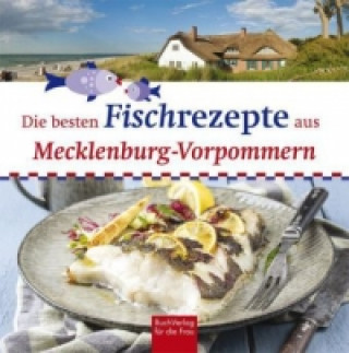 Kniha Die besten Fischrezepte aus Mecklenburg-Vorpommern BuchVerlag für die Frau