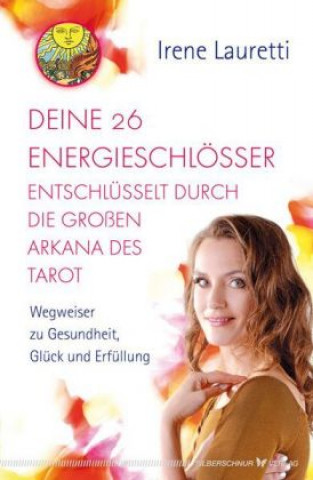 Könyv Deine 26 Energieschlösser entschlüsselt durch die großen Arkana des Tarot Irene Lauretti