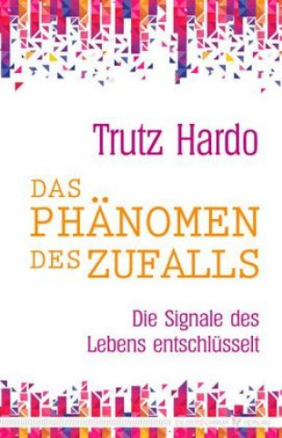 Könyv Das Phänomen des Zufalls Trutz Hardo