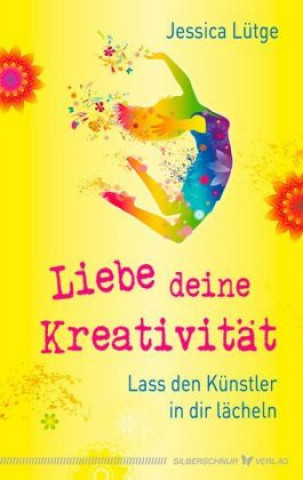 Könyv Liebe deine Kreativität Jessica Lütge