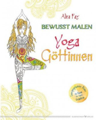 Knjiga Bewusst malen - Yoga-Göttinnen Alira Fay