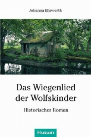 Kniha Das Wiegenlied der Wolfskinder Johanna Ellsworth
