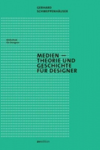 Libro Medien: Geschichte und Theorie für Designer Gerhard Schweppenhäuser