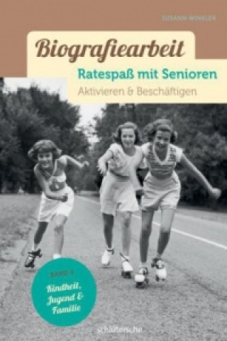 Könyv Biografiearbeit. Ratespaß mit Senioren - Kindheit, Jugend & Familie Susann Winkler
