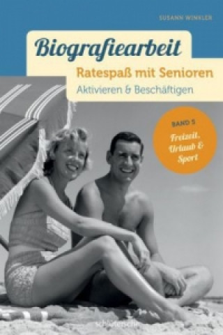 Kniha Biografiearbeit. Ratespaß mit Senioren - Freizeit, Urlaub & Sport Susann Winkler