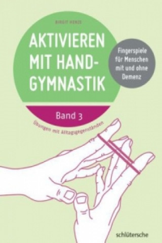 Knjiga Aktivieren mit Handgymnastik. Bd.3 Birgit Henze