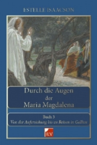 Carte Durch die Augen der Maria Magdalena. Buch.3 Estelle Isaacson