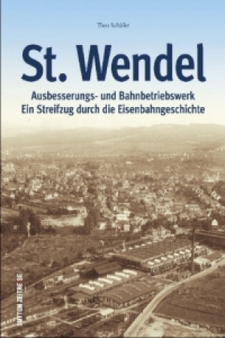 Carte Ausbesserungswerk und Bahnbetriebswerk St. Wendel Theo Schäfer
